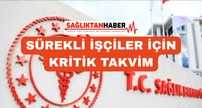 Sürekli İşçiler İçin Kritik Takvim! Tayinler Başlıyor