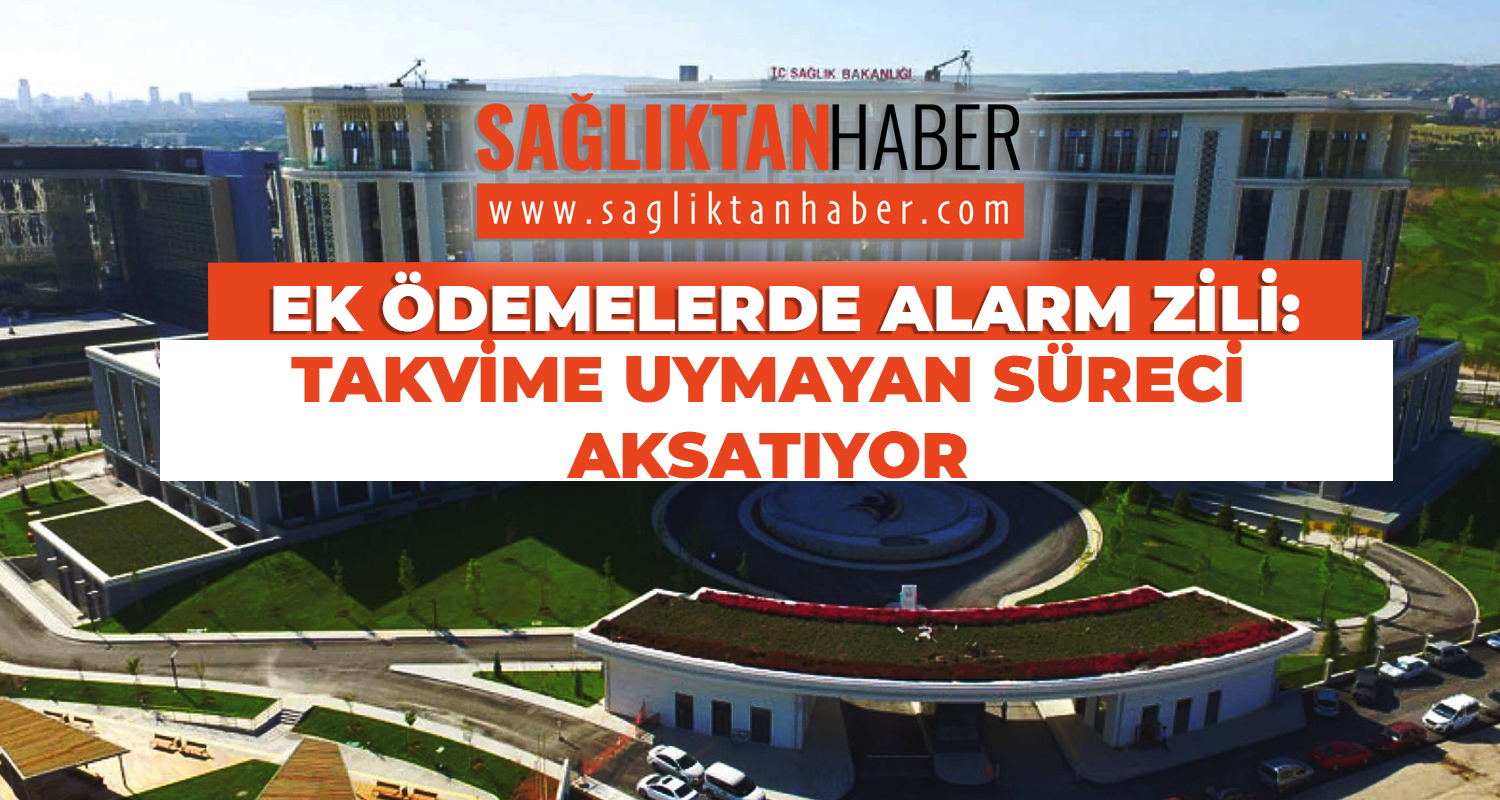 Ek Ödemelerde Alarm Zili: Takvime Uymayan Süreci Aksatıyor
