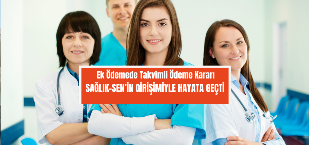 Ek Ödemede Takvimli Ödeme Kararı Sağlık-Sen’in Girişimiyle Hayata Geçti