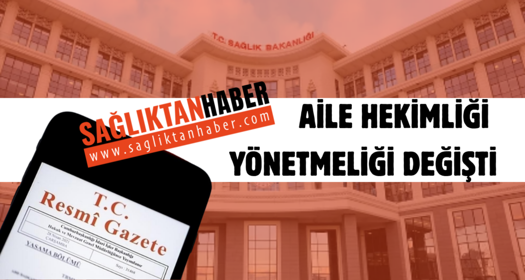 Aile Hekimliğinde Yeni Dönem: Uzaktan Hizmet, Şiddete Karşı Yeni Tedbirler ve Atama Düzenlemeleri